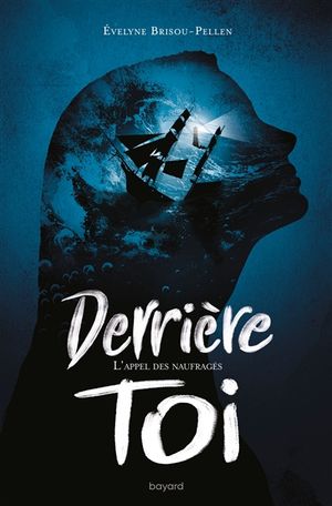 Derrière toi. Vol. 2. L'appel des naufrages