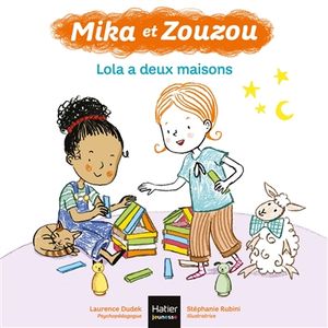 Mika et Zouzou. Lola a deux maisons