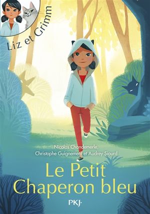 Liz et Grimm. Le Petit Chaperon bleu