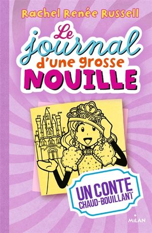 Le journal d'une grosse nouille. Vol. 8. Un conte chaud-bouillant