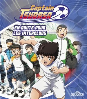 Captain Tsubasa. En route pour les interclubs