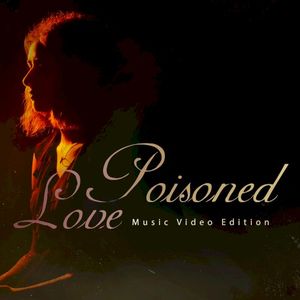 Poisoned Love (Video Edit)