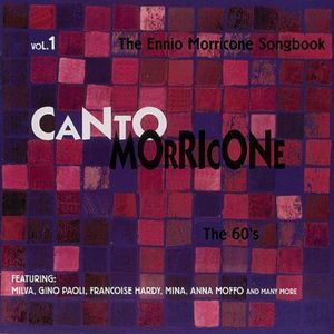 Canto Morricone: The Ennio Morricone Songbook, Volume 1: The 60's