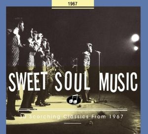 Sweet Soul Music: 30 Scorching Classics From 1967