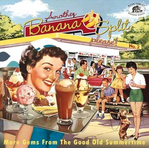 Another Banana Split, Please! No.2 (More Gems From The Good Old Summertime)