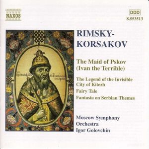 The Maid of Pskov (Ivan the Terrible) / Legend of the Invisible City of Kitezh / Fairy Tale / Fantasia on Serbian Themes