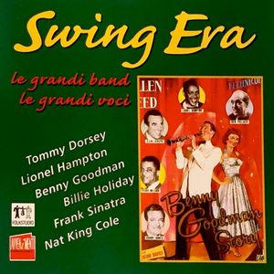 Swing Era: Le grandi band, le grandi voci