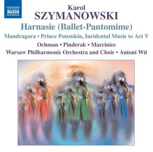 Harnasie (Ballet-Pantomime) / Mandragora / Prince Potemkin, Incidental Music to Act V