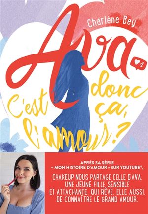 Ava. Vol. 1. C'est donc ça, l'amour ?