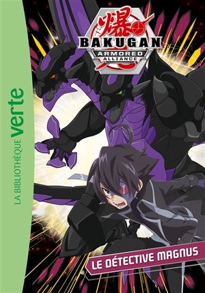 Bakugan armored alliance. Vol. 7. Le détective Magnus