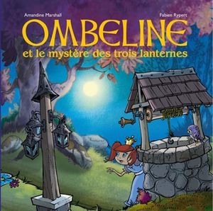 Ombeline. Ombeline et le mystère des trois lanternes