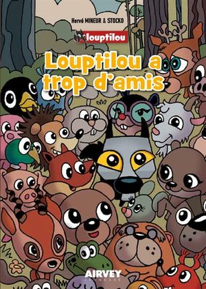 Louptilou. Louptilou a trop d'amis