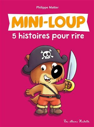 Mini-Loup : 5 histoires pour rire. Vol. 2