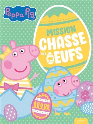 Mission chasse aux oeufs avec Peppa