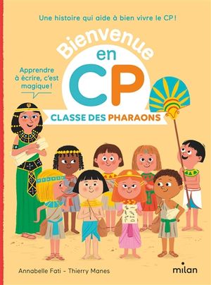 Bienvenue en CP. Classe des pharaons