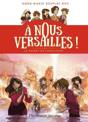 A nous Versailles !. Vol. 4. Le fontainier du roi