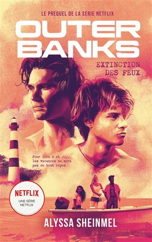 Outer banks : le prequel de la série Netflix. Extinction des feux