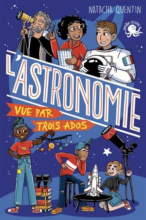 100 % bio. L'astronomie vue par trois ados