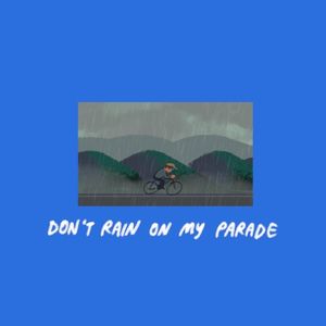 Don’t Rain on My Parade (Single)