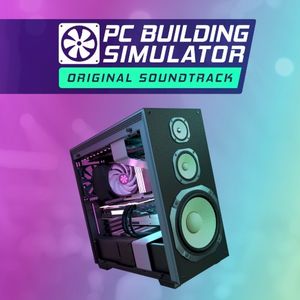 PC Building Simulator Soundtrack (OST)