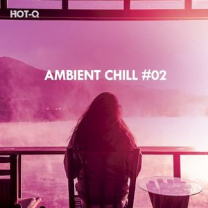 Ambient Chill, Vol. 02