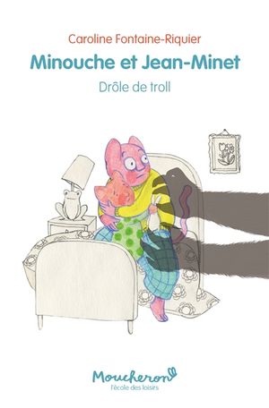 Minouche et Jean-Minet. Vol. 2. Drôle de troll