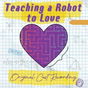 Teaching a Robot to Love (Original Cast Recording) (OST)