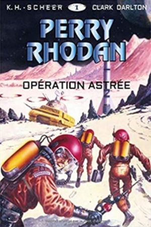 Opération Astrée - Perry Rhodan, tome 1