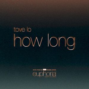 How Long (from “Euphoria” an HBO original series) (Single)