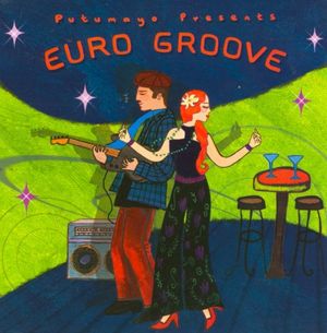 Putumayo Presents: Euro Groove