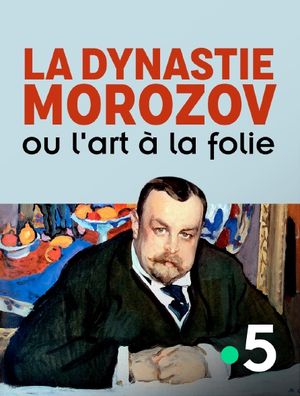 La Dynastie Morozov ou l'art à la folie