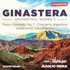 Orchestral Works 3: Piano Concerto no. 1 / Concierto argentino / Variaciones concertantes