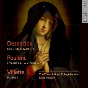 Desenclos: Requiem & Motets / Poulenc: Litanies à la Vierge noire / Villette: Motets