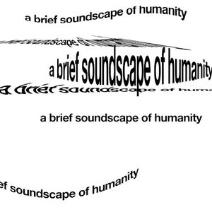 A Brief Soundscape of Humanity