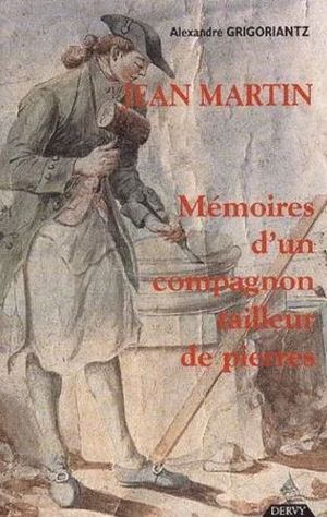 Jean Martin - Mémoires d'un Compagnon tailleur de pierres