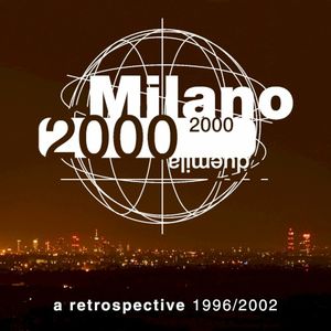 Milano 2000: A Retrospective 1996/2002