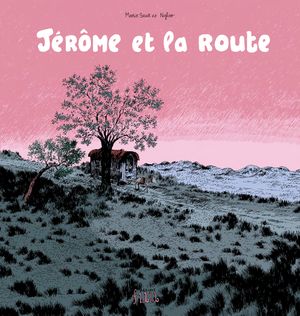 Jérôme et la route - Jérôme d'alphagraph, tome 6
