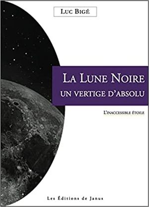 La Lune noire - Un vertige d'absolu