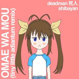 Tiny Little Adiantum (remix) [Omae Wa Mou]