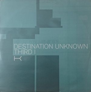 Destination Unknown / Third I (Single)