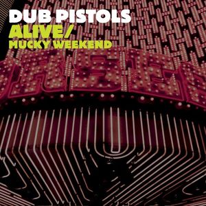 Alive / Mucky Weekend (Single)