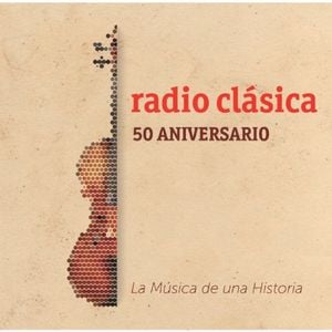 Radio Clásica 50 aniversario: La música de una historia