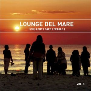 Lounge Del Mare 3: Chillout Café Pearls