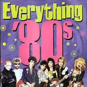 Sounds of the Eighties: Everything '80s