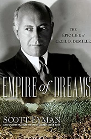 Empire of Dreams : The Epic Life of Cecil B. DeMille