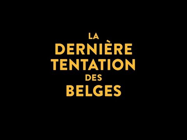 La Dernière tentation des Belges