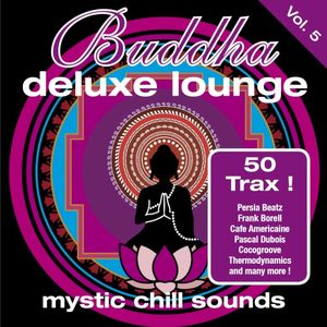 Buddha Deluxe Lounge, Vol. 5: Mystic Chill Sounds