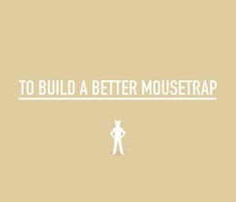 image-https://media.senscritique.com/media/000020520999/0/to_build_a_better_mousetrap.jpg