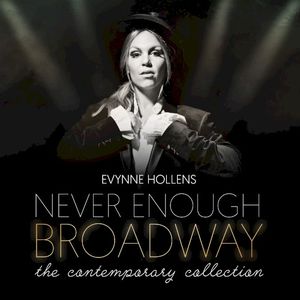Never Enough Broadway: The Contemporary Collection