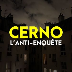 CERNO, l'anti-enquête